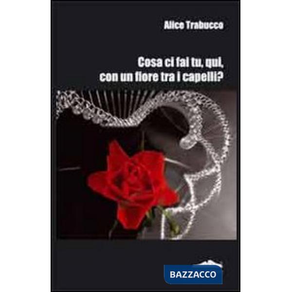 Cosa ci fai tu, qui, con un fiore tra i capelli?