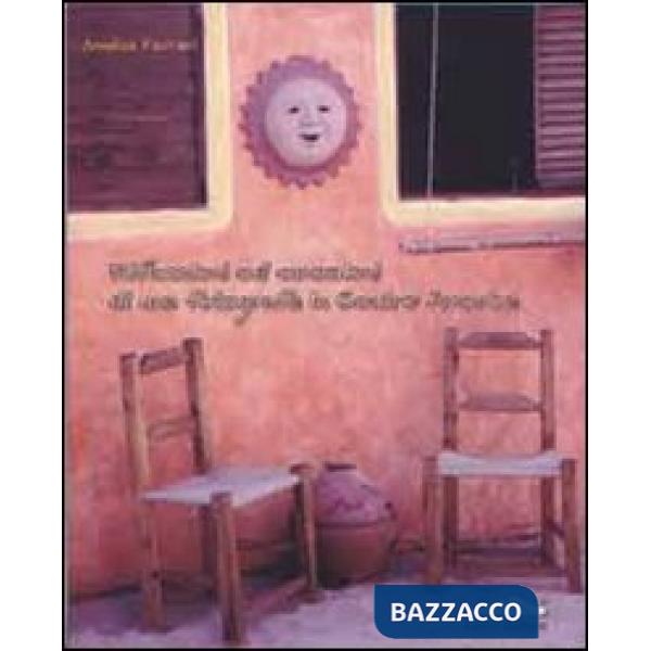 Riflessioni ed emozioni di una fotografa in Centro America. Ediz. illustrata