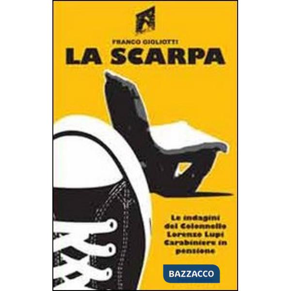 Scarpa. Le indagini del colonnello Lorenzo Lupi carabiniere in pensione (La)