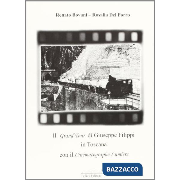 Grandtour di Giuseppe Filippi in Toscana con il Cinématographe Lumière (Il)