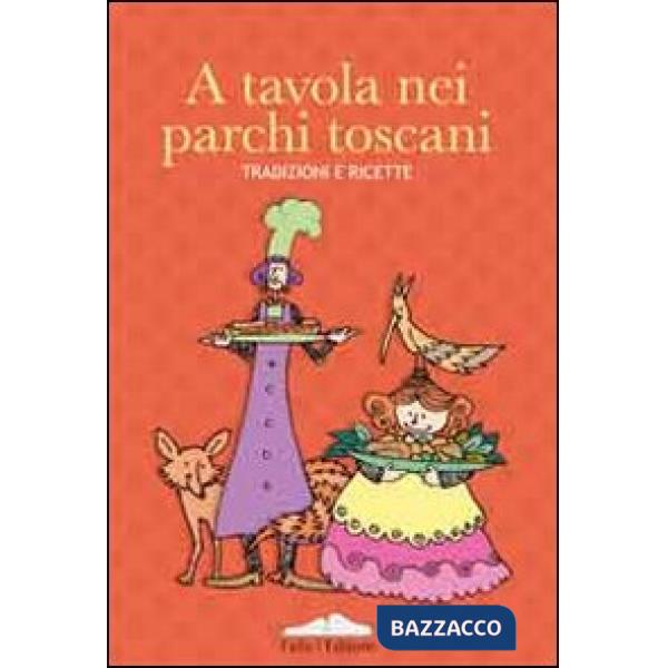 A tavola nei parchi toscani. Tradizioni e ricette