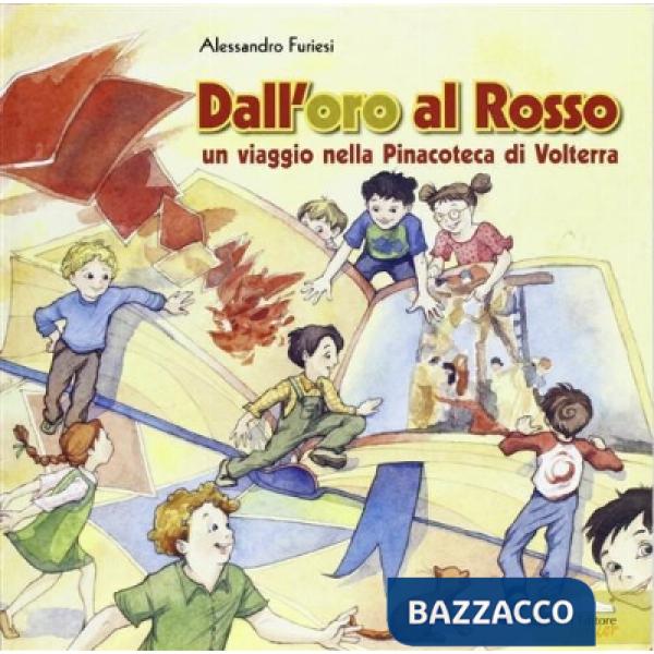 Dall'oro al rosso. Un viaggio nella pinacoteca di Volterra. Ediz. illustrata