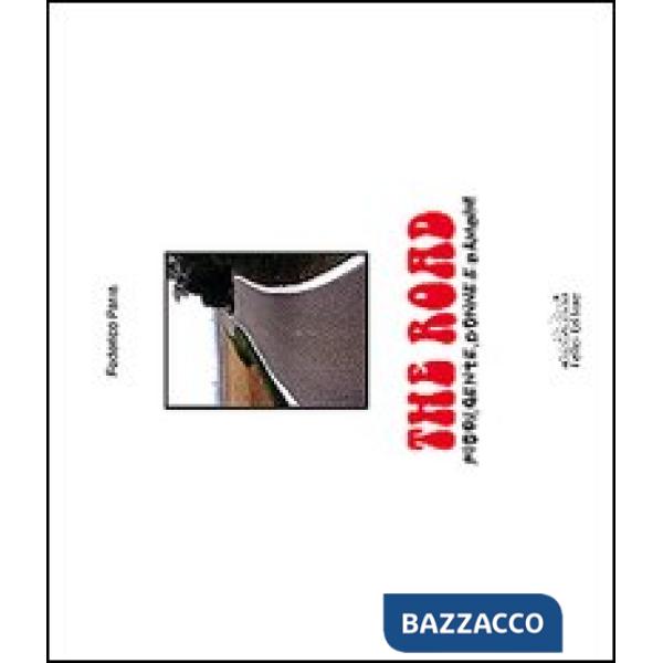Road. Fiori, gente, donne e bambini. Ediz. illustrata (The)