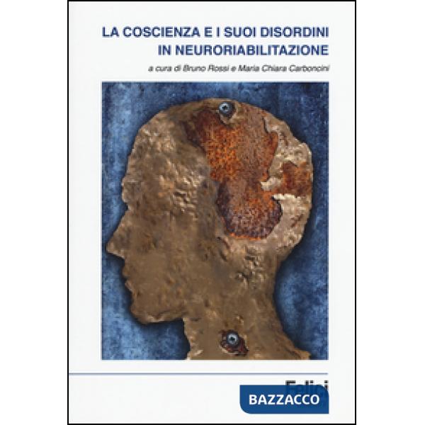 Coscienza e i suoi disordini in neuroriabilitazione (La)