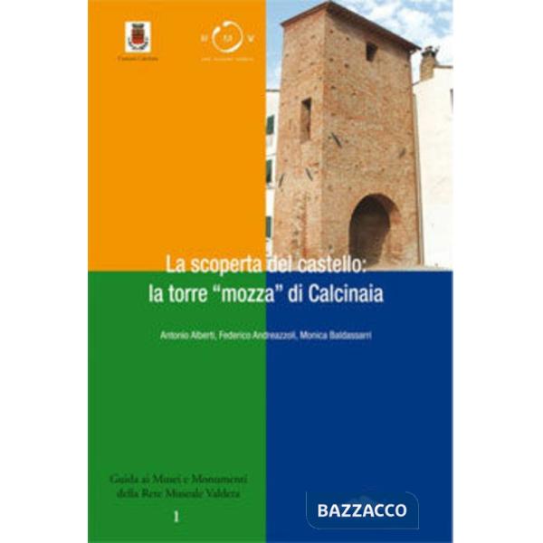 Scoperta del castello: la torre mozza di Calcinaia (La)