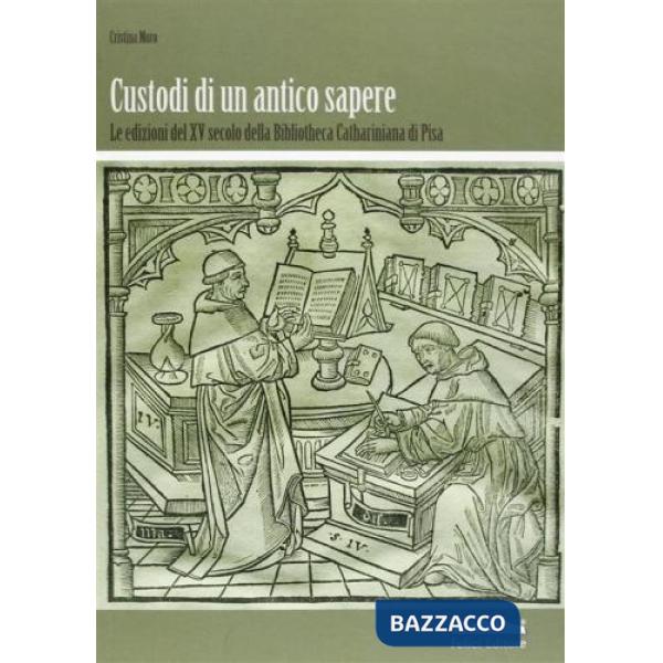 Custodi di un antico sapere. Le edizioni del XV secolo della Bibliotheca Cathariniana di Pisa