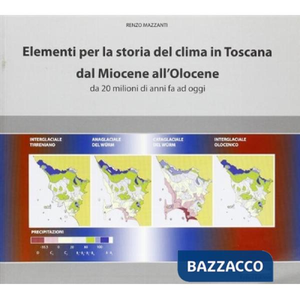 Elementi per la storia del clima in Toscana dal miocene all'olocene. Da 20 milioni di anni fa ad oggi