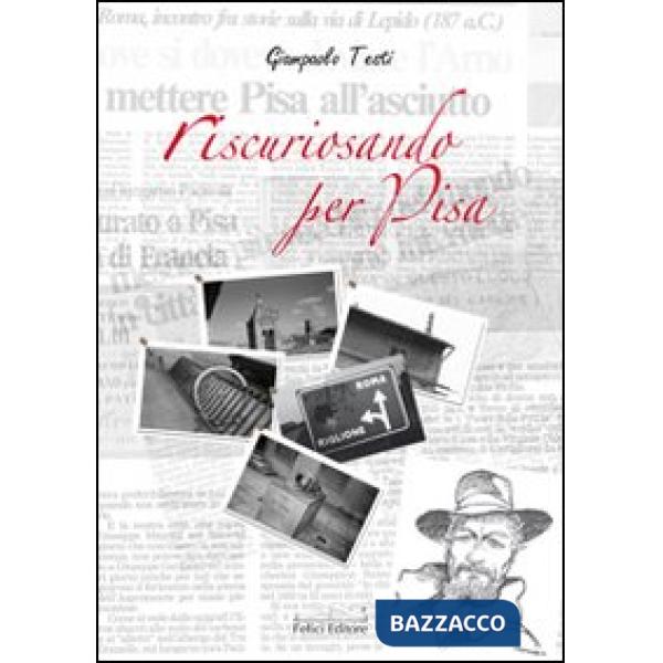 Riscuriosando per Pisa