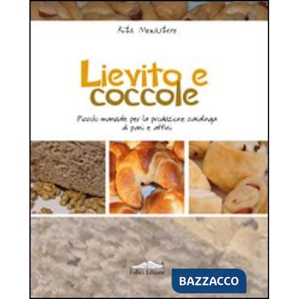 Lievito e coccole. Piccolo manuale per la produzione casalinga di pani e affini
