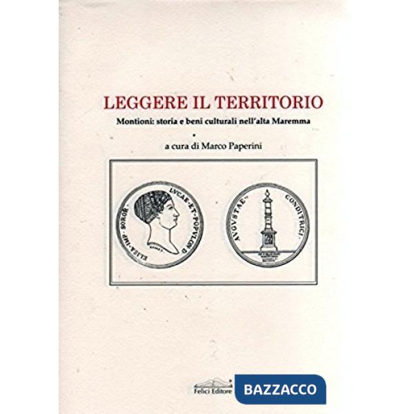 Leggere il territorio. Montioni: storia e beni culturali nell'alta Maremma