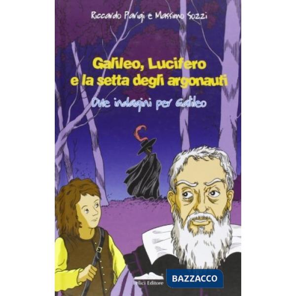Galileo, Lucifero e la setta degli argonauti. Due indagini per Galileo
