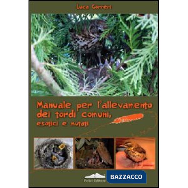 Manuale per l'allevamento dei tordi comuni, esotici e mutati