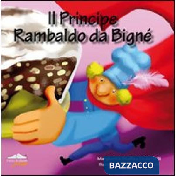 Principe Rambaldo da Bigné. Ediz. illustrata (Il)