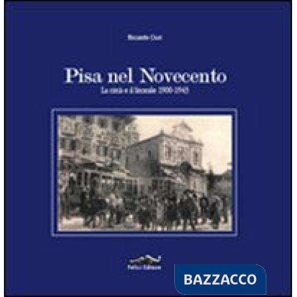 Pisa nel novecento. La città e il litorale 1900-1943