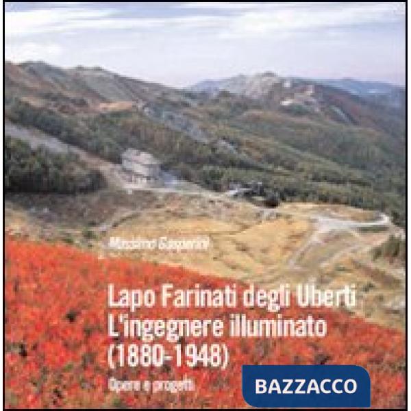 Lapo Farinati degli Uberti. L'ingegnere illuminato (1880-1948). Opere e progetti
