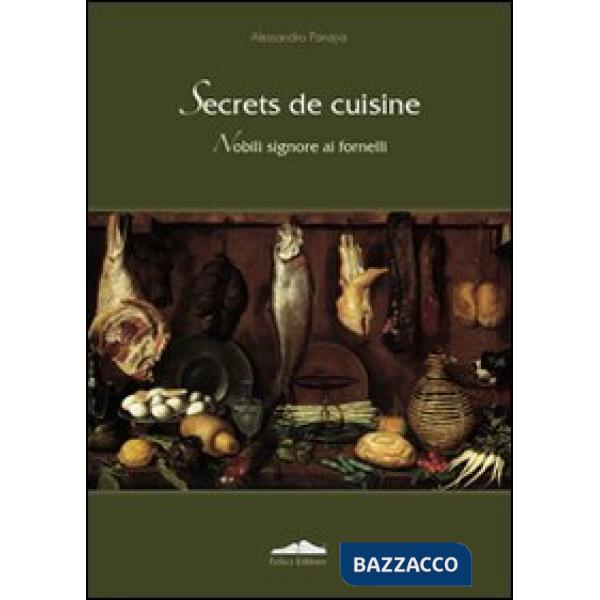 Secrets de cuisine. Nobili signore ai fornelli
