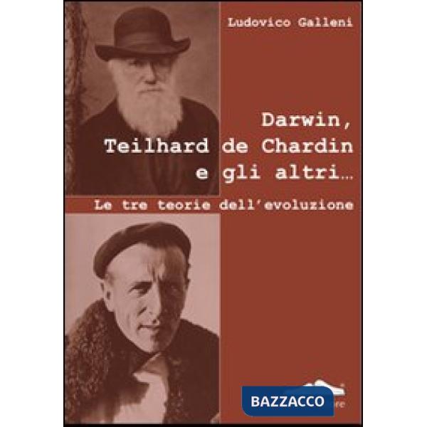 Darwin, Teilhard de Chardin e gli altri. Le tre teorie dell'evoluzione