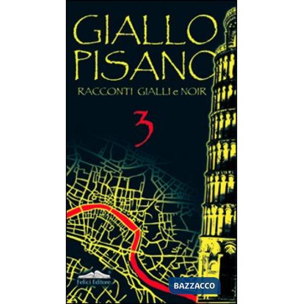 Giallo pisano 3. Racconti gialli e noir