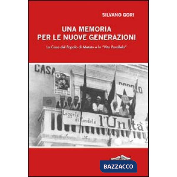 Memoria per le nuove generazioni. La casa del popolo di Metato e la «Vita parallela» (Una)