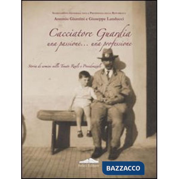 Cacciatore guardia. Una passione... una professione