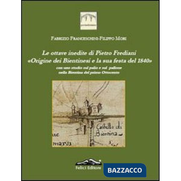 Ottave inedite di Pietro Frediani. Origine dei Bientinesi e la sua festa del 1840 (Le)