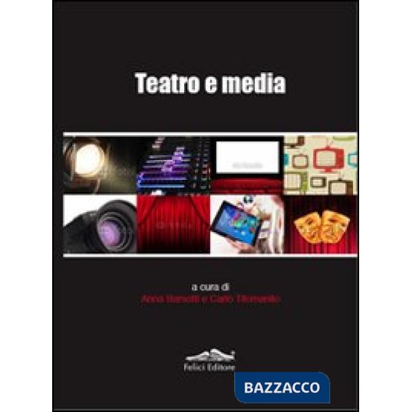Teatro e media. Una ricerca inedita sul rapporto tra teatro e media
