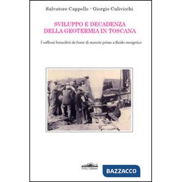 Sviluppo e decadenza della geotermia in Toscana. I soffioni boraciferi da fonte di materie prime a fluido energetico