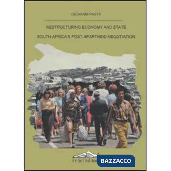 Restructuring economy and state South Africa's post-apartheid negotiation