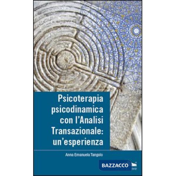 Psicoterapia, psicodinamica con l'analisi transazionale: un'esperienza