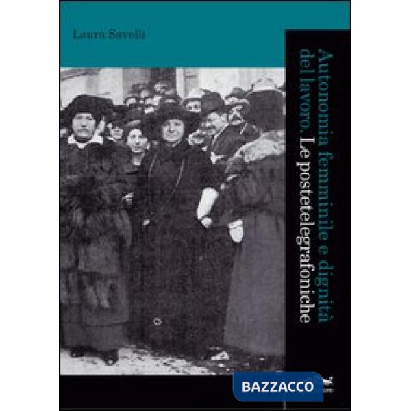 Autonomia femminile e dignità del lavoro. Le postetelegrafoniche