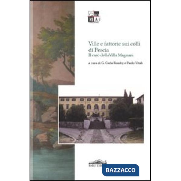 Ville e fattorie sui colli di Pescia. Il caso di Villa Magnani