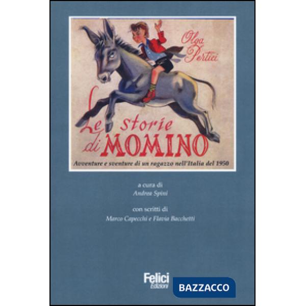 Storie di Momino. Avventure e sventure di un ragazzo nell'Italia del 1950 (Le)