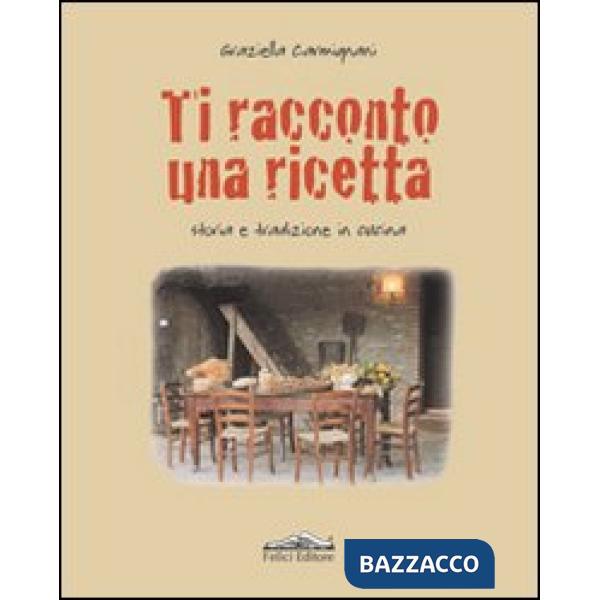 Ti racconto una ricetta. Storia e tradizione in cucina