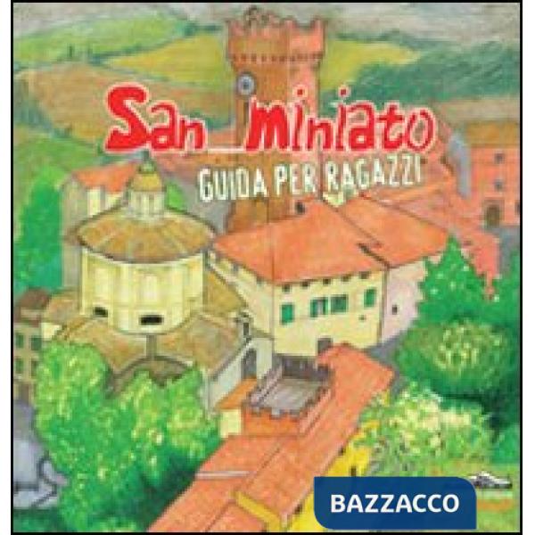 San Miniato. Guida per ragazzi