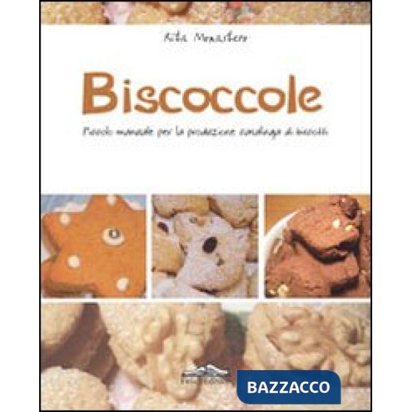 Biscoccole. Piccolo manuale per la produzione casalinga di biscotti