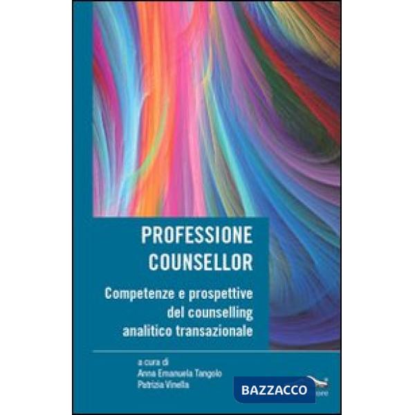 Professione counsellor. Competenze e prospettive del counselling analitico transazionale