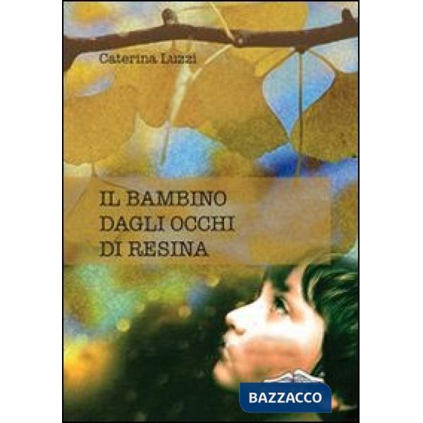 Bambino dagli occhi di resina (Il)