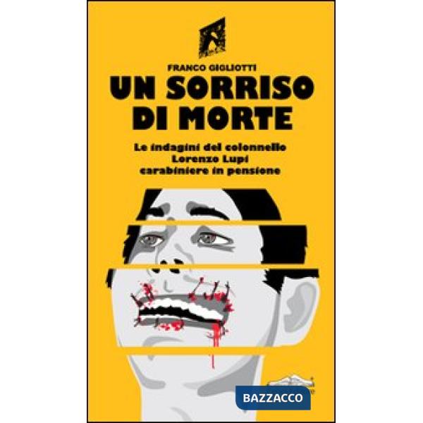 Sorriso di morte. Le indagini del colonnello Lorenzo Lupi carabiniere in pensione (Un)