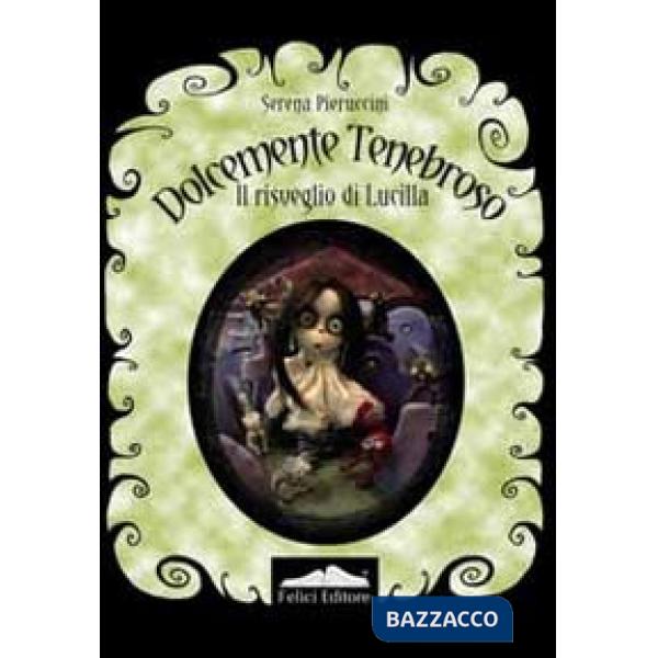 Dolcemente tenebroso. Il risveglio di Lucilla