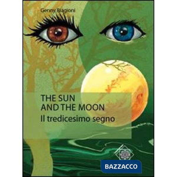 Sun and the moon. Il tredicesimo segno (The)