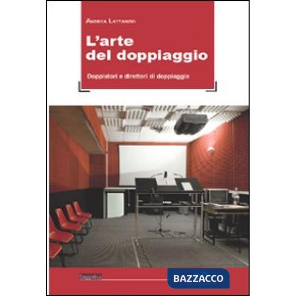 Arte del doppiaggio. Doppiatori e direttori di doppiaggio (L')
