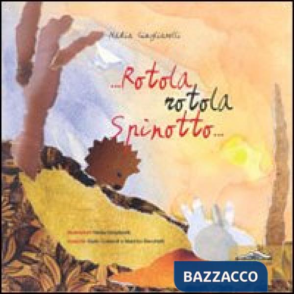 Rotola, rotola Spinotto. Con CD Audio