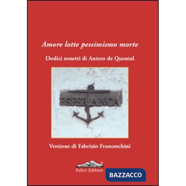 Amore lotte pessimismo morte. Dodici sonetti di Antero de Quental