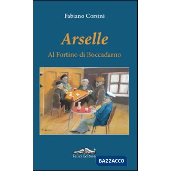 Arselle. Al Fortino di Boccadarno