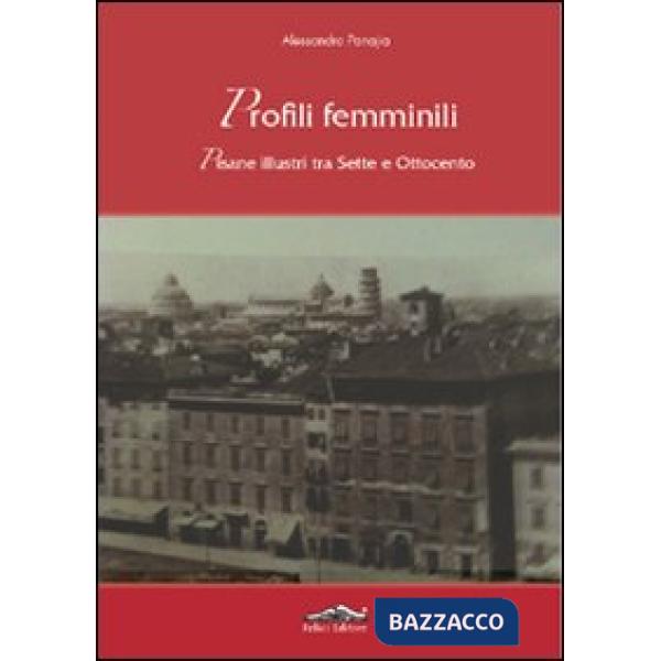 Profili femminili. Pisane illustri tra Sette e Ottocento