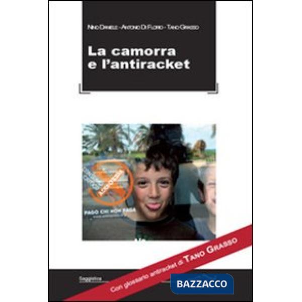 Camorra e l'antiraket. Con glossario antiraket di Tano Grasso