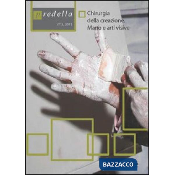 Predella (2011). Vol. 3: Chirurgia della creazione. Mano e arti visive