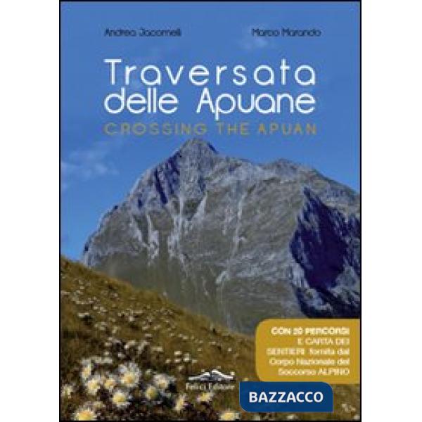 Traversata delle Apuane. Ediz. italiana e inglese. Con carta