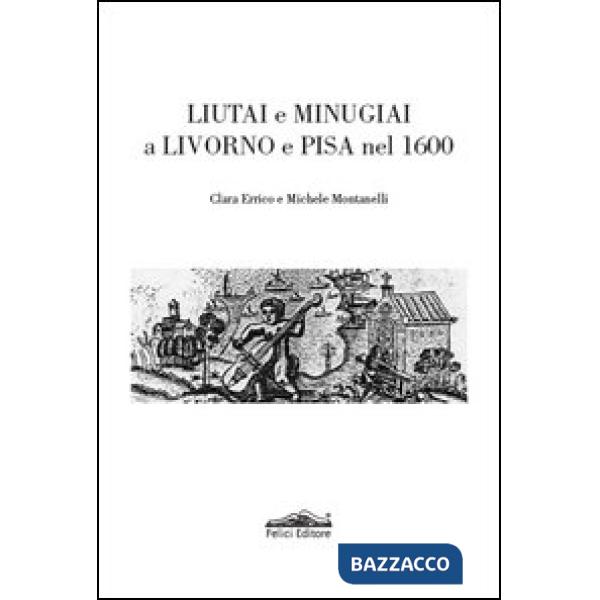 Liutai e minugiai a Livorno e Pisa nel 1600