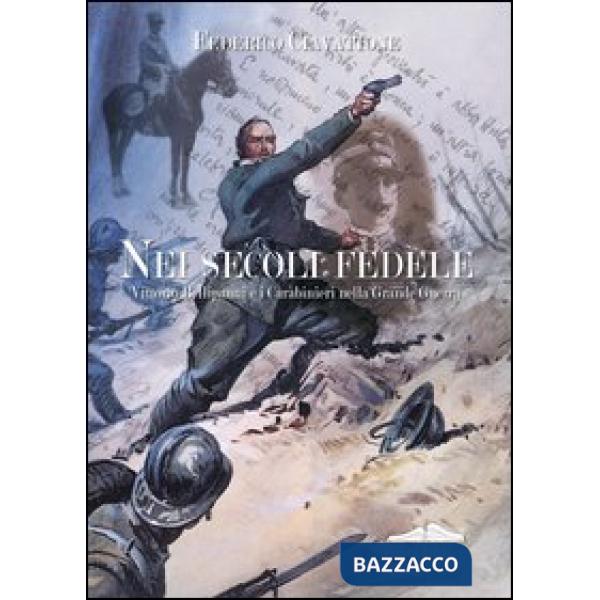 Nei secoli fedele. Vittorio Bellipanni e i carabinieri nella grande guerra